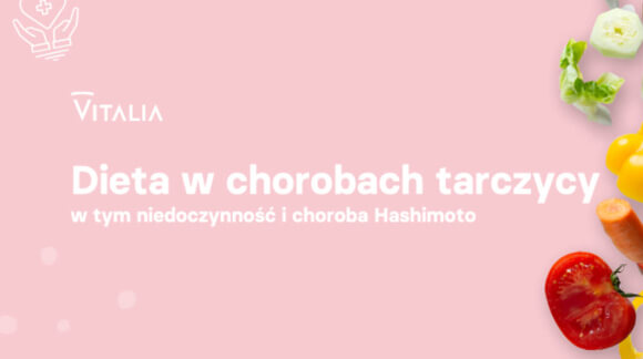 Dieta w chorobach tarczycy – w tym jej niedoczynność oraz choroba hashimoto